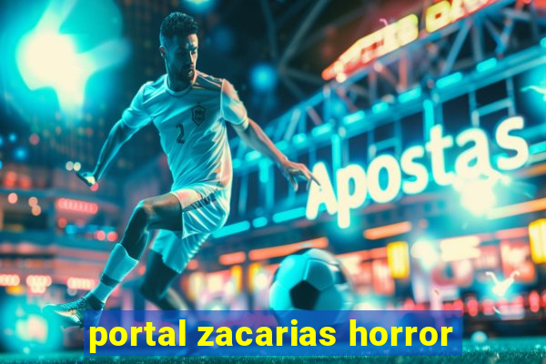 portal zacarias horror